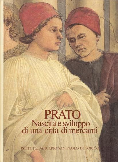 Prato. Nascita e sviluppo di una città di mercanti - Pietro Vestri,Silvestro Bardazzi - copertina