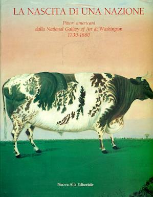 La nascita di una nazione. Pittori americani della National Gallery of Art di Washington 1730-1880 - J. Carter Brown,Mary Black - copertina