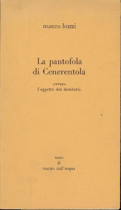 La pantofola di Cenerentola ovvero l'oggetto del desiderio - Mauro Buzzi,Marzio Dall'Acqua - copertina