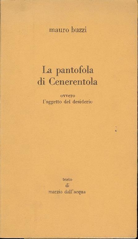 La pantofola di Cenerentola ovvero l'oggetto del desiderio - Mauro Buzzi,Marzio Dall'Acqua - copertina