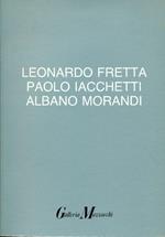 Leonardo Fretta, Paolo Iacchetti e Albano Morandi