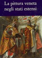 La pittura veneta negli Stati Estensi