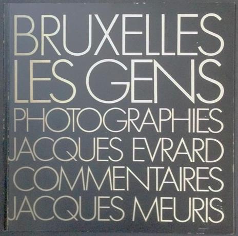 Bruxelles, les gens - Jacques Evrard,Jacques Meuris - copertina