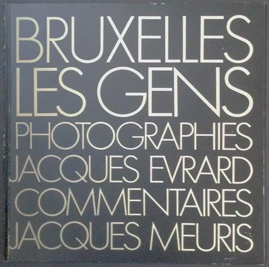 Bruxelles, les gens - Jacques Evrard,Jacques Meuris - copertina