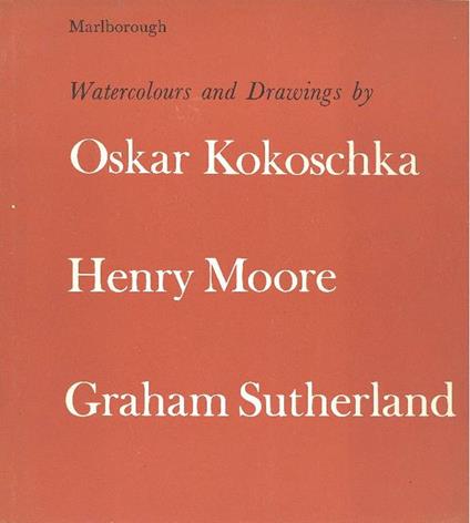 Watercolours and Drawings by Oskar Kokoschka Henry Moore Graham Sutherland - Oskar Kokoschka,Henry Moore,Graham Sutherland - copertina