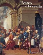 L' estro e la realtà. La pittura a Crema nel Seicento