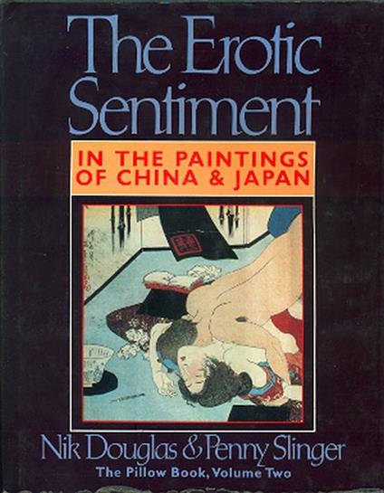 The Erotic Sentiment in the Paintings of China e Japan - Nik Douglas,Penny Slinger - copertina