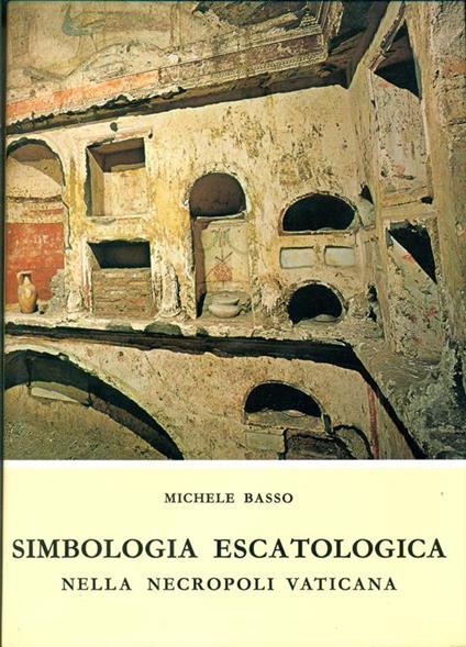 Simbologia escatologica nella necropoli vaticana - Michele Basso - copertina