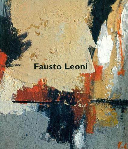 Fausto Leoni. La pittura come orizzonte - Dalmazio Ambrosioni - copertina