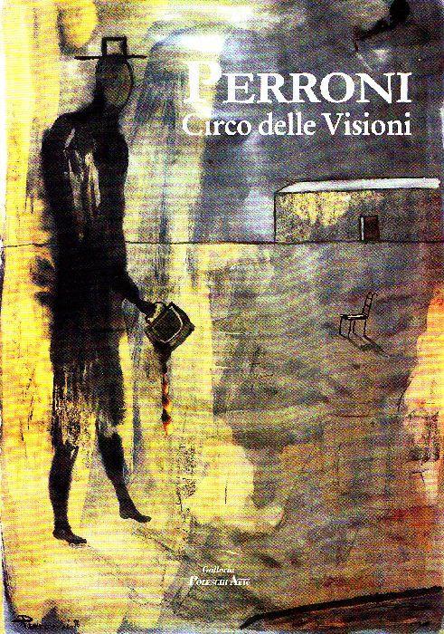 Marco Perroni. Circo delle Visioni - Dino Carlesi - copertina