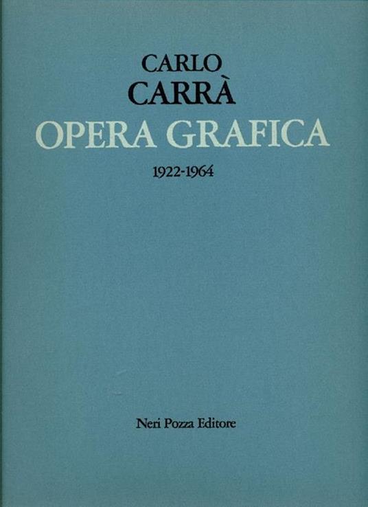 Carlo Carrà. Opera grafica (1922-1964) - Massimo Carrà - copertina