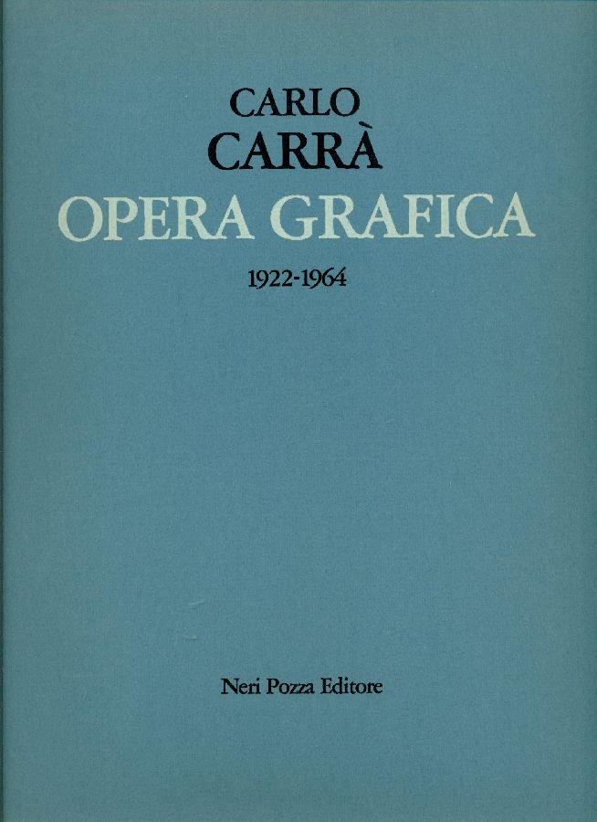 Carlo Carrà. Opera grafica (1922-1964)