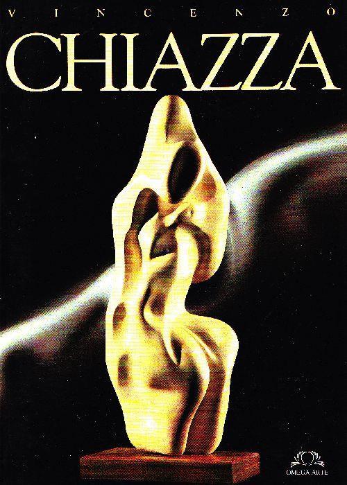 Vincenzo Chiazza 1983-1996. Sculture - Vincenzo Chiazza - copertina