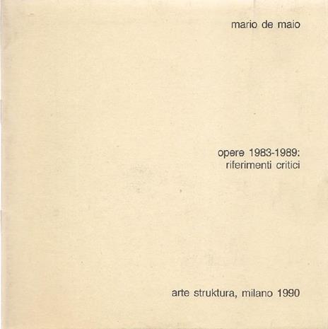 Mario De Maio. Opere 1983-1989: riferimenti critici - Mario De Maio - copertina