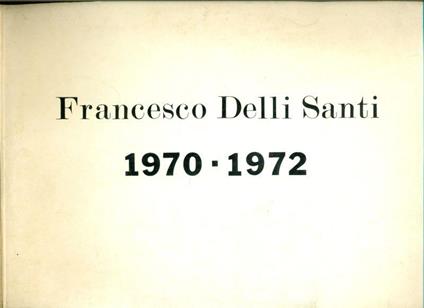 Francesco Delli Santi 1970-1972 - Francesco Delli Santi - copertina