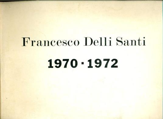 Francesco Delli Santi 1970-1972 - Francesco Delli Santi - copertina