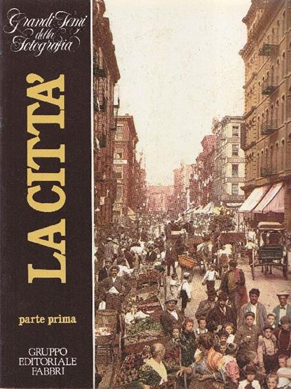 I grandi temi della fotografia. La città - William A. Ewing - copertina