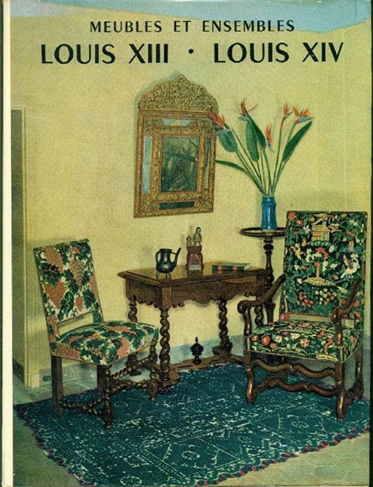 Meubles et ensambles. Louis XIII. Louis XIV - Monique de Fayet - copertina