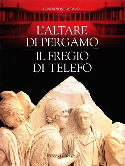 L' altare di Pergamo. Il fregio di Telefo - Memmo Fondazione - copertina