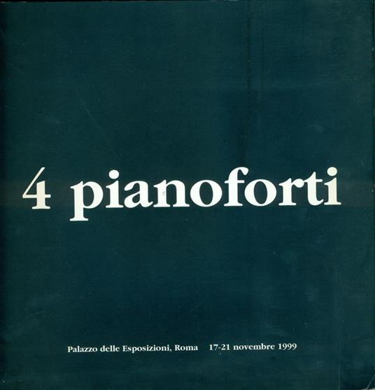4 pianoforti. Palazzo delle Esposizioni, Roma 17-21 novembre 1999 - Harrison - copertina