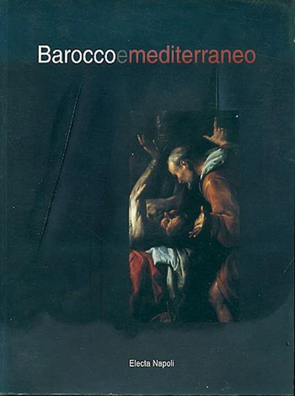 Barocco e Mediterraneo. Da José de Ribera a Lucio Fontana. Le linee di continuità culturale nell'antico mare (Padula, 1998) - Andrea Iovino - copertina