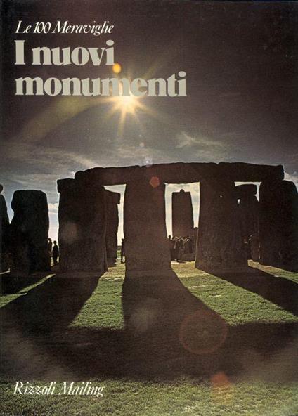 I nuovi monumenti. I cento monumenti che hanno fatto la civiltà dell'uomo - Harry C. Lindinger - copertina