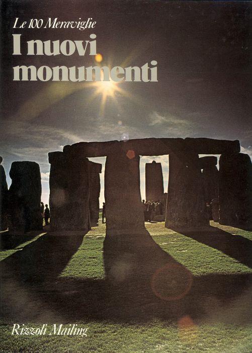 I nuovi monumenti. I cento monumenti che hanno fatto la civiltà dell'uomo