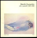 Marilù Eustachio. Olii e pastelli 1985-1986