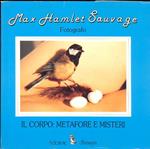 Max Hamlet Sauvage. Fotografie 1985-1991. Il corpo. Metafore e misteri nell'immagine femminile