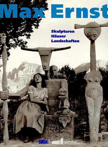 Max Ernst. Skulpturen Hauser Landschaften - Werner Spies - copertina