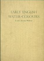 Early English Water-colours And some cognate drawings by artists born not later than 1785