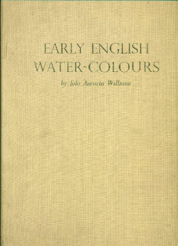 Early English Water-colours And some cognate drawings by artists born not later than 1785