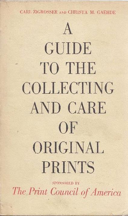 A guide to the collecting and care of original prints - Carl Zigrosser - copertina