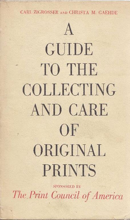 A guide to the collecting and care of original prints - Carl Zigrosser - copertina