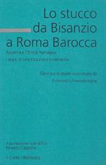 Lo stucco da Bisanzio a Roma Barocca