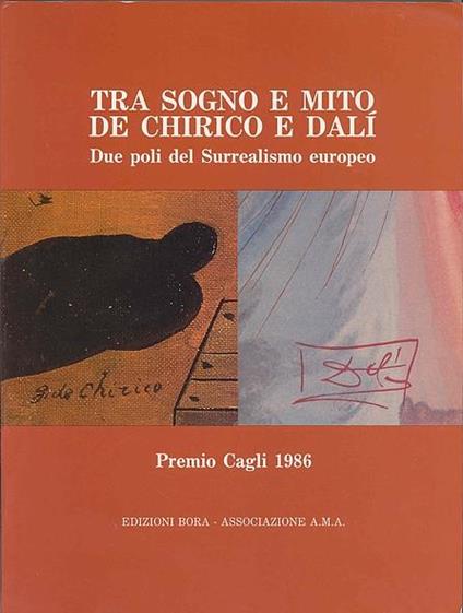 Tra sogno e mito, De Chirico e Dalì. Due poli del Surrealismo europeo. Premio Cagli 1986 - copertina