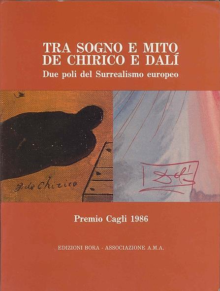 Tra sogno e mito, De Chirico e Dalì. Due poli del Surrealismo europeo. Premio Cagli 1986 - copertina