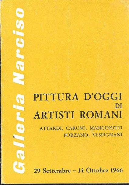Pittura d'oggi di artisti romani. Attardi, Caruso, Mancinotti, Porzano, Vespignani - copertina