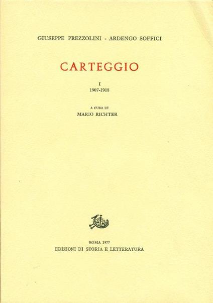 Carteggio I: 1907-1918 - Giuseppe Prezzolini,Ardengo Soffici - copertina
