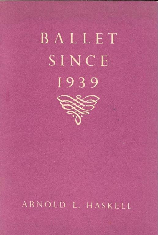 Ballet since 1939 - Arnold Haskell - copertina