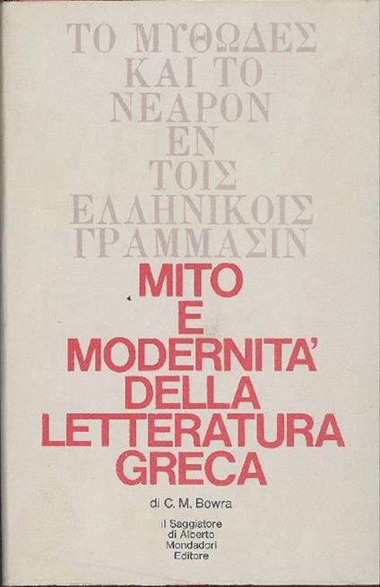 Mito e modernità della letteratura greca - C. Maurice Bowra - copertina