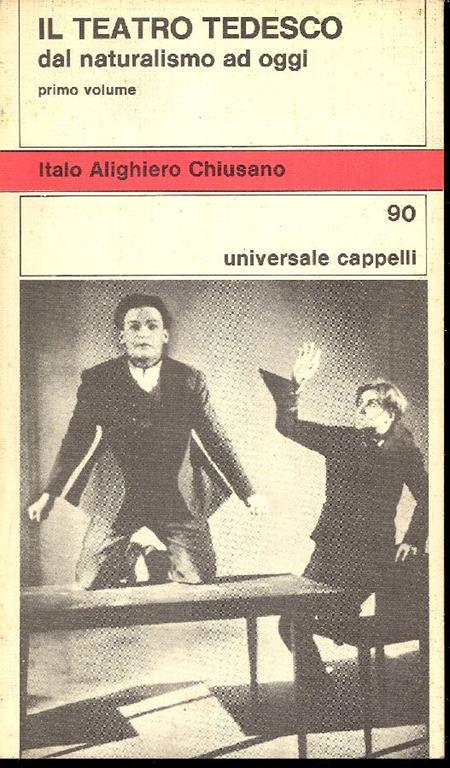Il teatro tedesco dal naturalismo ad oggi. Primo volume - Italo A. Chiusano - copertina