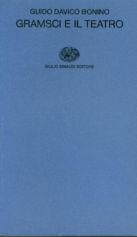 Gramsci e il teatro - Guido Davico Bonino - copertina