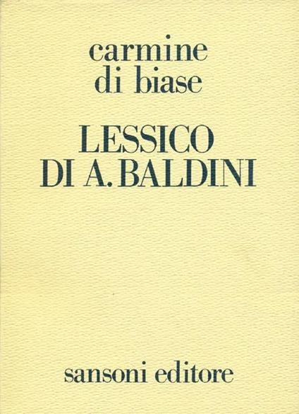 Lessico di A. Baldini nei testi dell'Autore e nella storia della critica - Carmine Di Biase - copertina