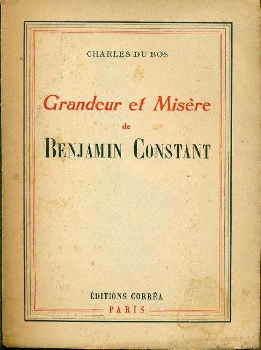 Grandeur et Misère de Benjamin Constant - Charles Du Bos - copertina