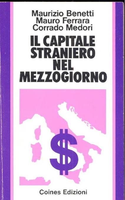 Il capitale straniero nel Mezzogiorno - Maurizio Benetti - copertina