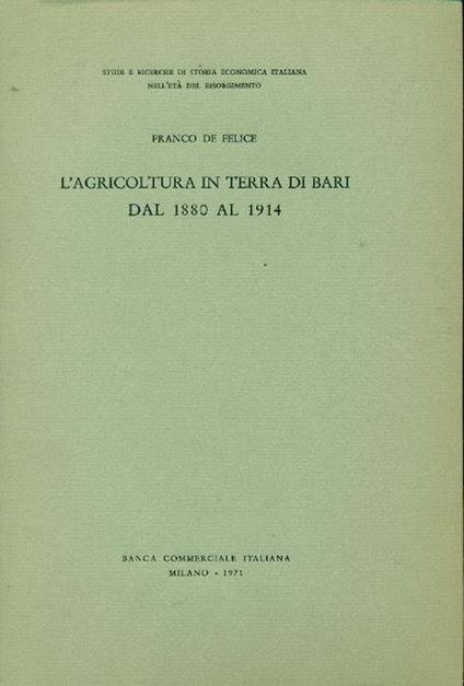 L' agricoltura in terra di Bari dal 1880 al 1914 - Franco De Felice - copertina