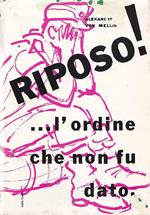 Riposo! L'ordine che non fu dato