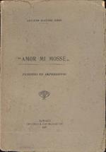 Amor mi mossè' Pensieri ed impressioni