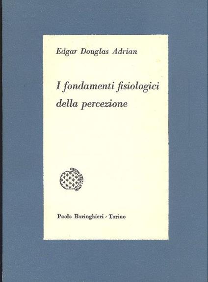 I fondamenti fisiologici della percezione - Douglas Edgar Adrian - copertina